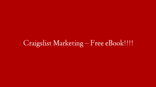 Craigslist Marketing – Free eBook!!!!
