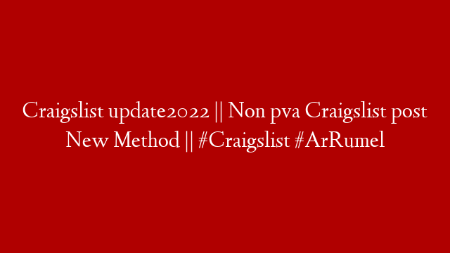 Craigslist update2022 || Non pva Craigslist post New Method || #Craigslist #ArRumel post thumbnail image