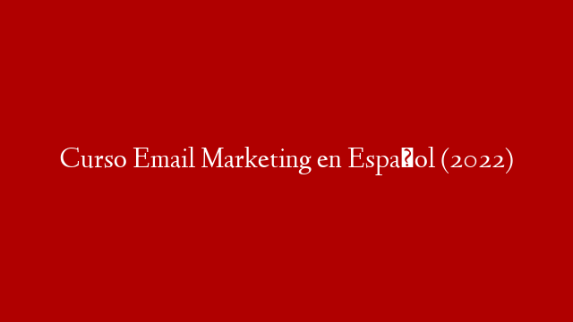 Curso Email Marketing en Español (2022) post thumbnail image