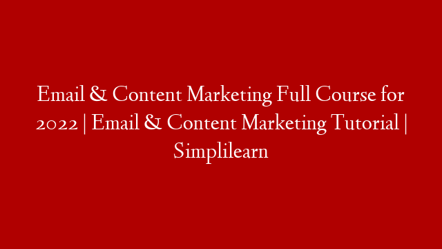 Email & Content Marketing Full Course for 2022 | Email & Content Marketing Tutorial | Simplilearn