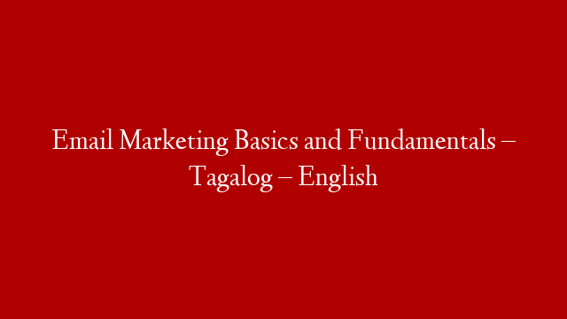 Email Marketing Basics and Fundamentals – Tagalog – English