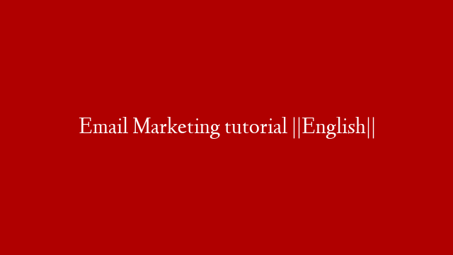 Email Marketing tutorial ||English||