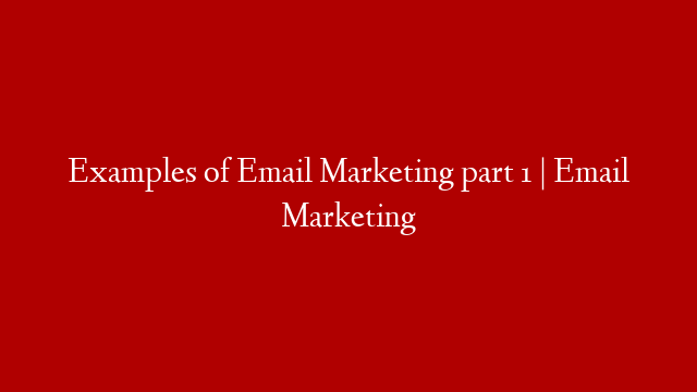 Examples of Email Marketing part 1 | Email Marketing