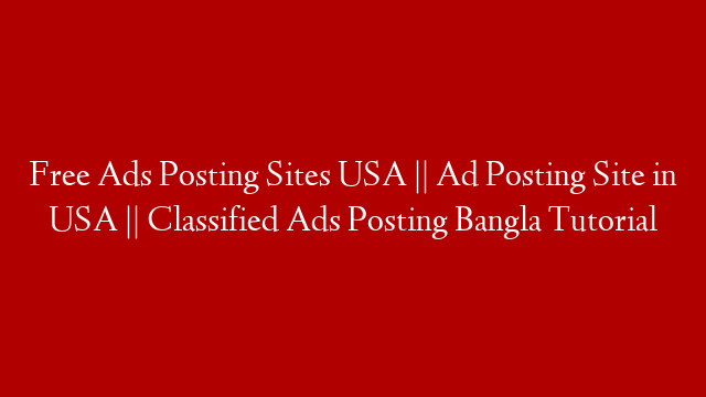 Free Ads Posting Sites USA || Ad Posting Site in USA || Classified Ads Posting Bangla Tutorial post thumbnail image