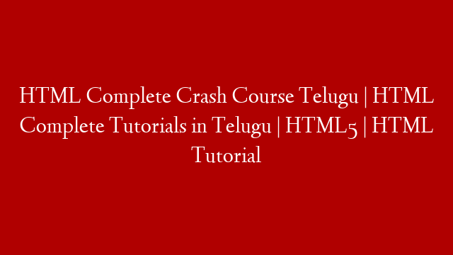 HTML Complete Crash Course Telugu | HTML Complete Tutorials in Telugu | HTML5 | HTML Tutorial