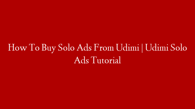 How To Buy Solo Ads From Udimi | Udimi Solo Ads Tutorial