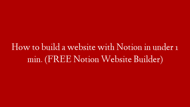 How to build a website with Notion in under 1 min. (FREE Notion Website Builder)