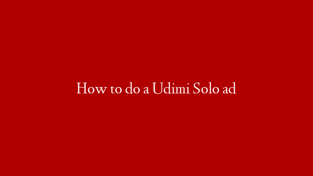 How to do a Udimi Solo ad