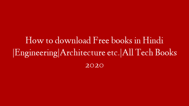 How to download Free books in Hindi |Engineering|Architecture etc.|All Tech Books 2020