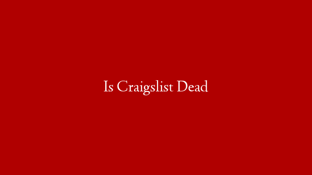 Is Craigslist Dead