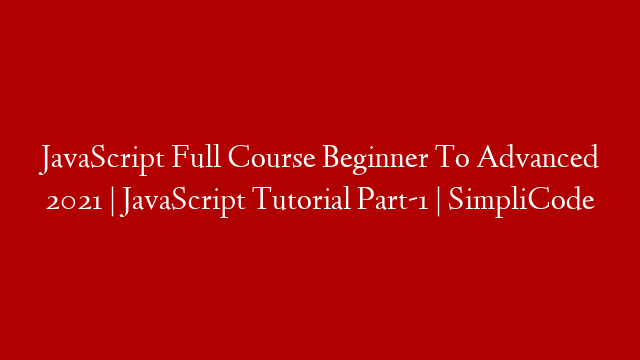 JavaScript Full Course Beginner To Advanced 2021 | JavaScript Tutorial Part-1 | SimpliCode
