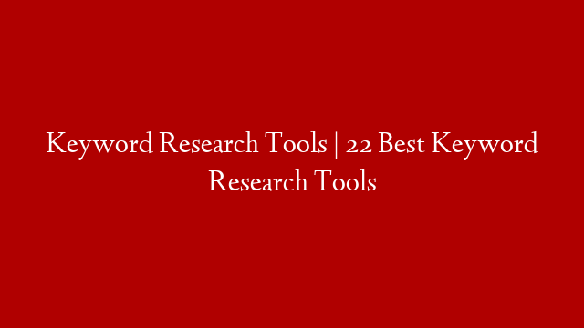 Keyword Research Tools | 22 Best Keyword Research Tools post thumbnail image