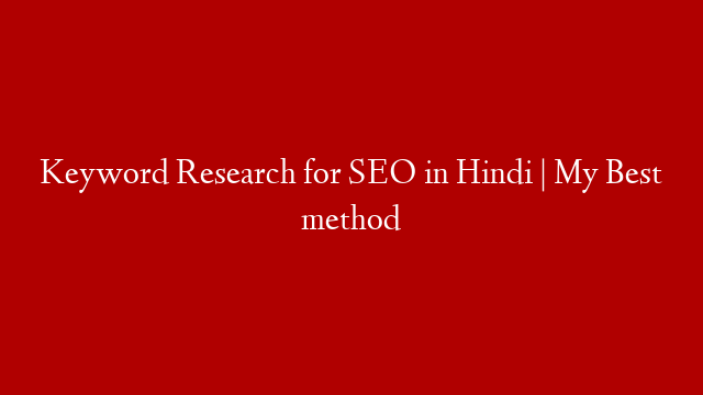 Keyword Research for SEO in Hindi | My Best method