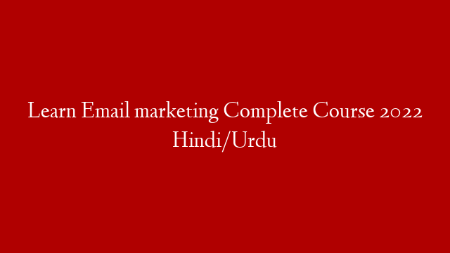 Learn Email marketing Complete Course 2022 Hindi/Urdu