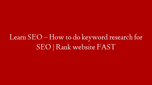 Learn SEO – How to do keyword research for SEO | Rank website FAST post thumbnail image