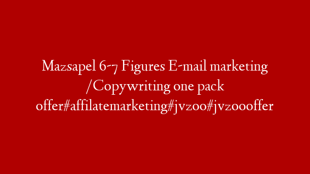 Mazsapel 6-7 Figures E-mail marketing /Copywriting one pack offer#affilatemarketing#jvzoo#jvzoooffer