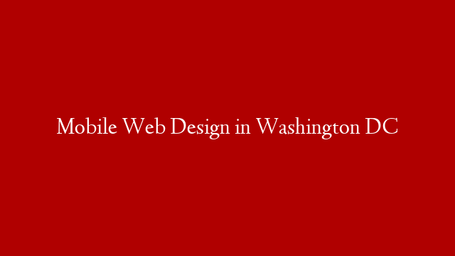 Mobile Web Design in Washington DC