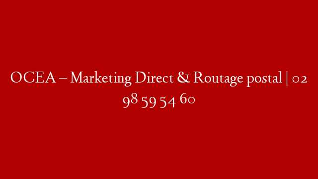 OCEA – Marketing Direct & Routage postal | 02 98 59 54 60