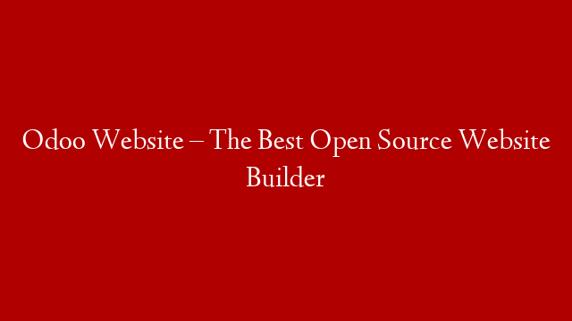 Odoo Website – The Best Open Source Website Builder