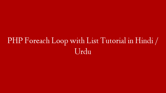 PHP Foreach Loop with List Tutorial in Hindi / Urdu