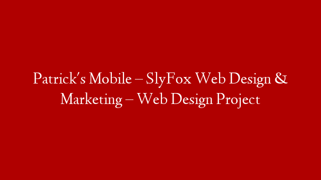 Patrick's Mobile – SlyFox Web Design & Marketing – Web Design Project post thumbnail image