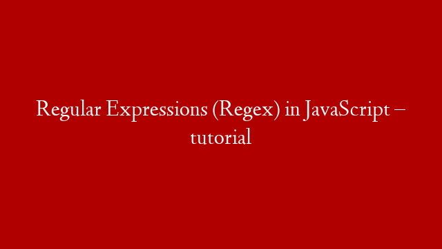 Regular Expressions (Regex) in JavaScript – tutorial post thumbnail image