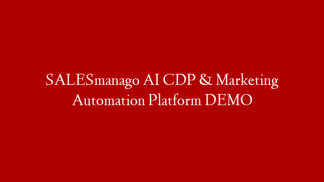 SALESmanago AI CDP & Marketing Automation Platform DEMO