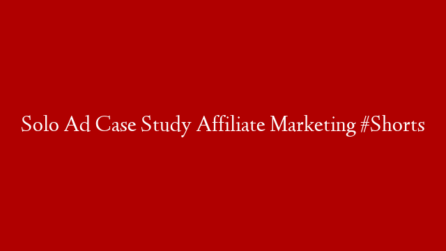 Solo Ad Case Study Affiliate Marketing #Shorts