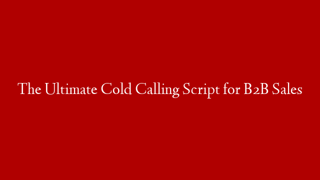 The Ultimate Cold Calling Script for B2B Sales post thumbnail image