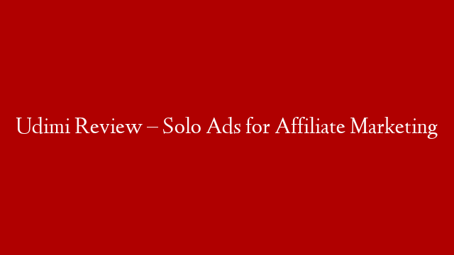Udimi Review – Solo Ads for Affiliate Marketing