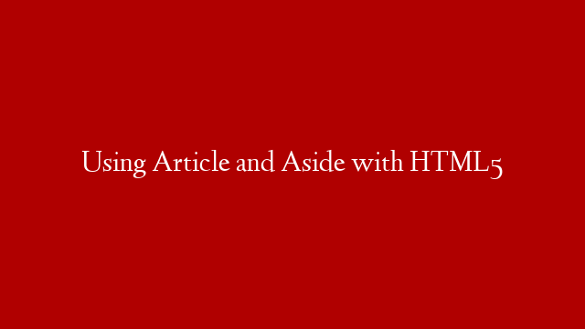 Using Article and Aside with HTML5