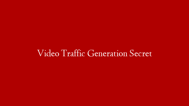 Video Traffic Generation Secret