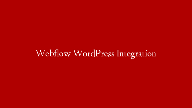 Webflow WordPress Integration