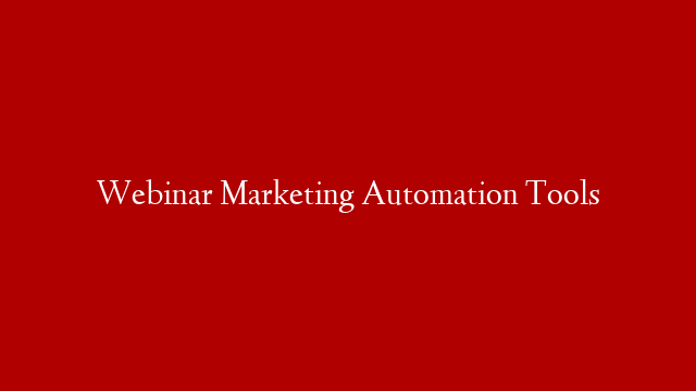 Webinar Marketing Automation Tools