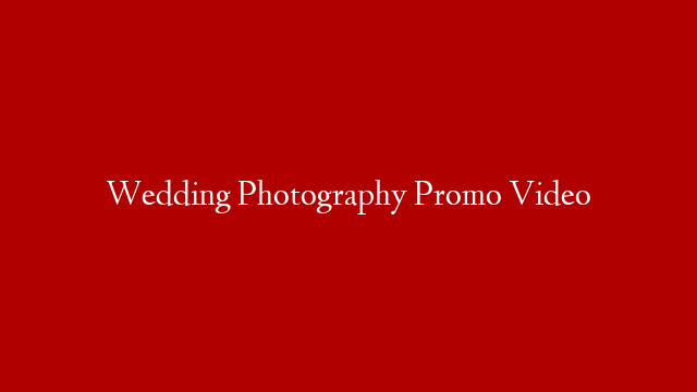 Wedding Photography Promo Video