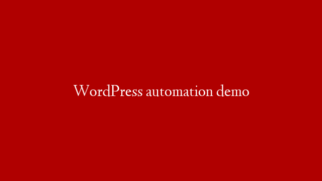 WordPress automation demo