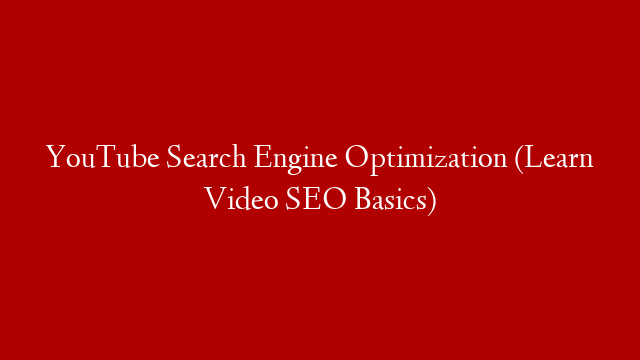 YouTube Search Engine Optimization (Learn Video SEO Basics)