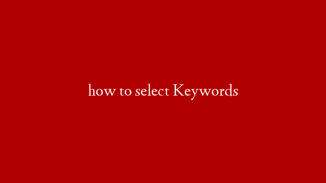 how to select Keywords