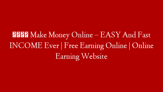 💎 Make Money Online – EASY And Fast INCOME Ever | Free Earning Online | Online Earning Website