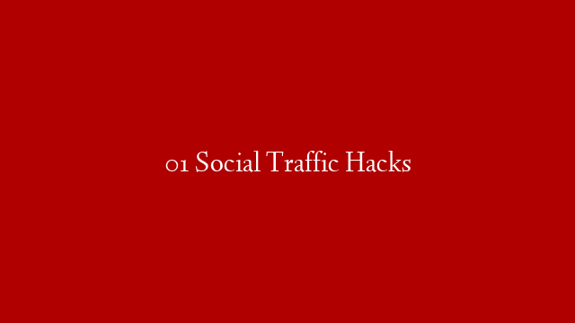 01 Social Traffic Hacks