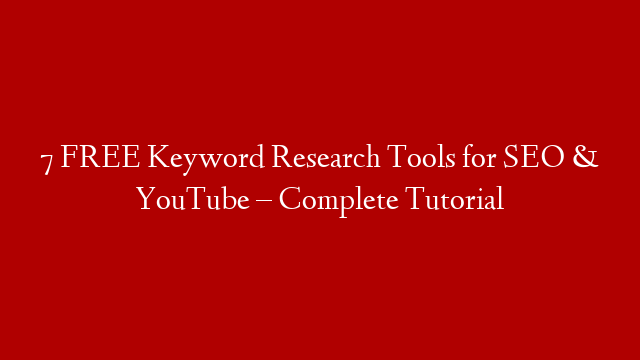 7 FREE Keyword Research Tools for SEO & YouTube – Complete Tutorial post thumbnail image