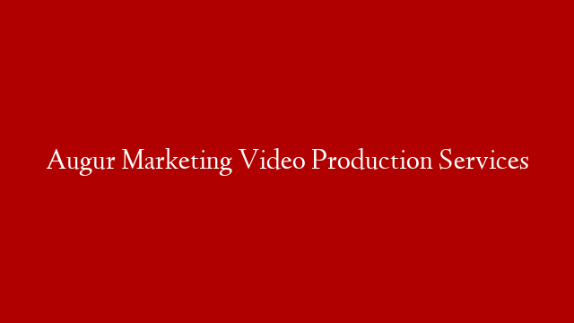 Augur Marketing Video Production Services
