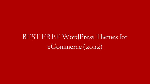 BEST FREE WordPress Themes for eCommerce (2022)