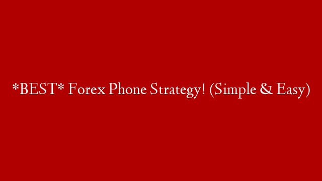 *BEST* Forex Phone Strategy! (Simple & Easy)