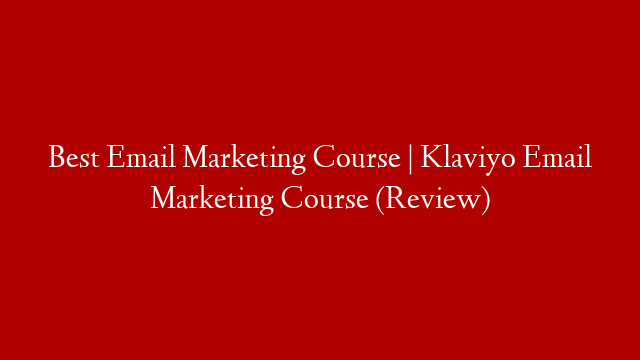 Best Email Marketing Course | Klaviyo Email Marketing Course (Review)