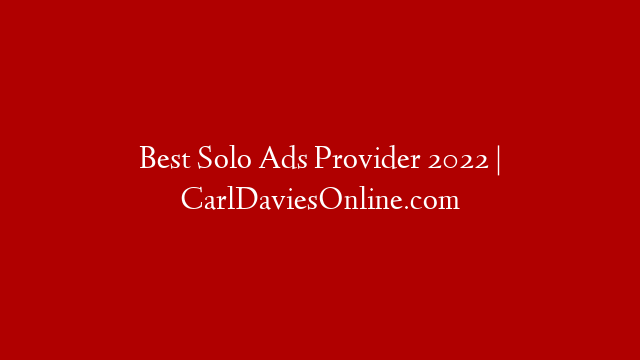 Best Solo Ads Provider 2022 | CarlDaviesOnline.com