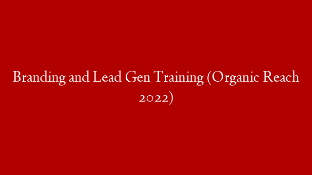 Branding and Lead Gen Training (Organic Reach 2022) post thumbnail image