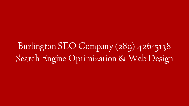 Burlington SEO Company (289) 426-5138 Search Engine Optimization & Web Design
