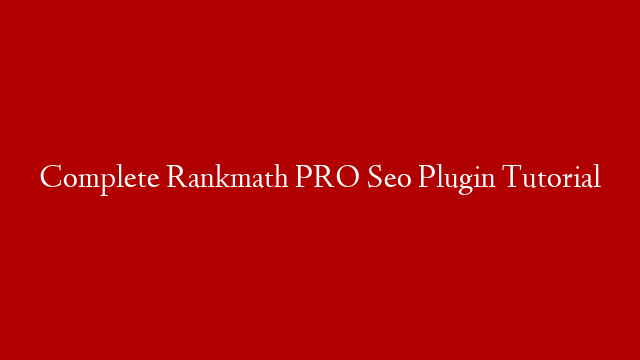 Complete Rankmath PRO Seo Plugin Tutorial