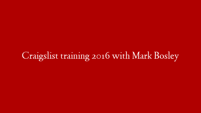 Craigslist training 2016 with Mark Bosley